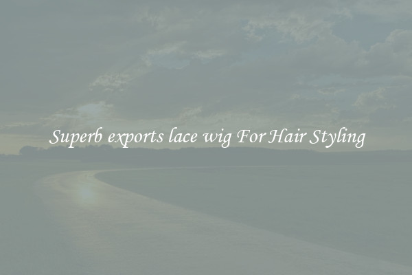 Superb exports lace wig For Hair Styling