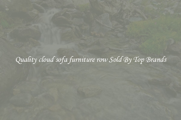 Quality cloud sofa furniture row Sold By Top Brands