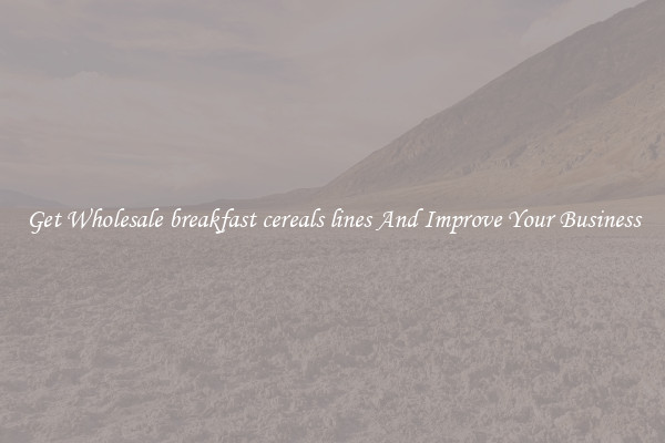 Get Wholesale breakfast cereals lines And Improve Your Business