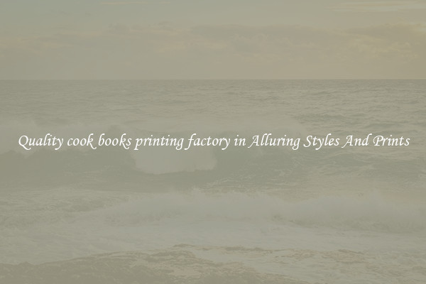Quality cook books printing factory in Alluring Styles And Prints