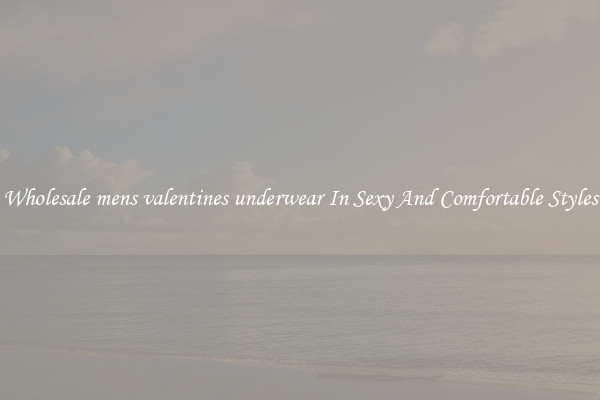 Wholesale mens valentines underwear In Sexy And Comfortable Styles
