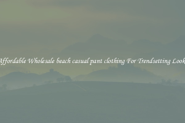 Affordable Wholesale beach casual pant clothing For Trendsetting Looks