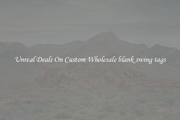 Unreal Deals On Custom Wholesale blank swing tags