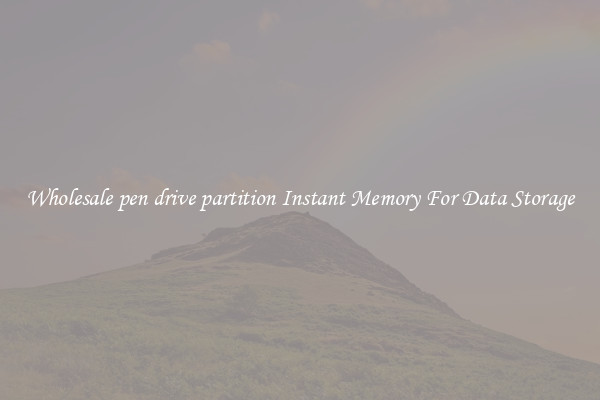 Wholesale pen drive partition Instant Memory For Data Storage