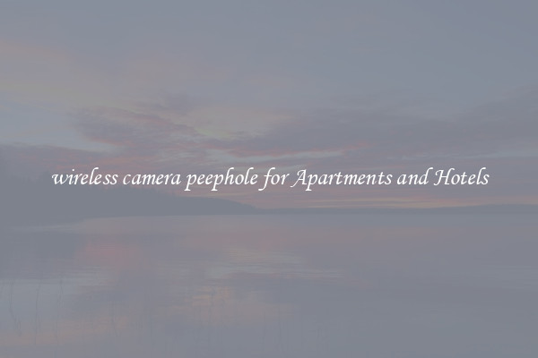 wireless camera peephole for Apartments and Hotels