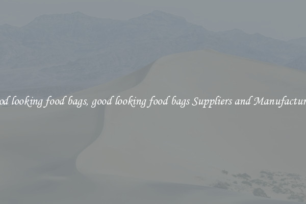 good looking food bags, good looking food bags Suppliers and Manufacturers