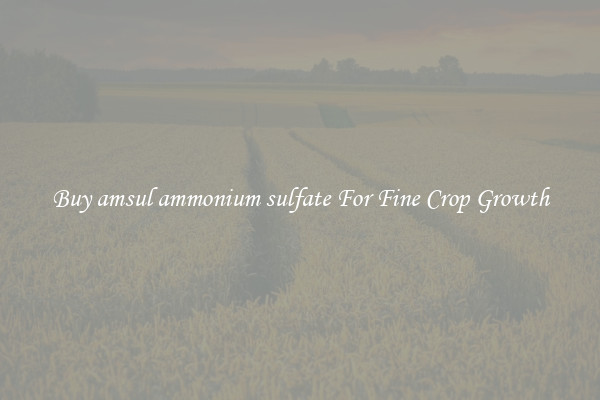 Buy amsul ammonium sulfate For Fine Crop Growth