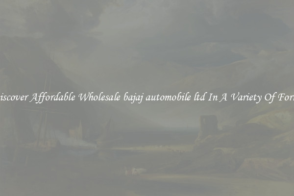 Discover Affordable Wholesale bajaj automobile ltd In A Variety Of Forms