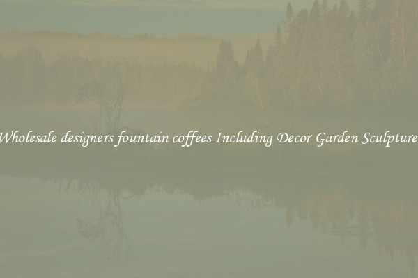 Wholesale designers fountain coffees Including Decor Garden Sculptures