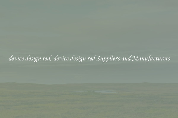 device design red, device design red Suppliers and Manufacturers