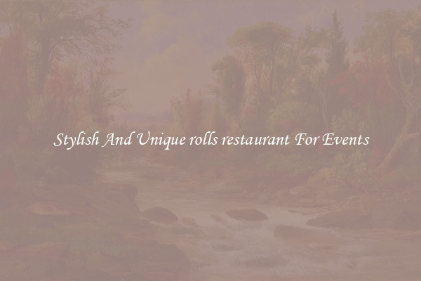 Stylish And Unique rolls restaurant For Events