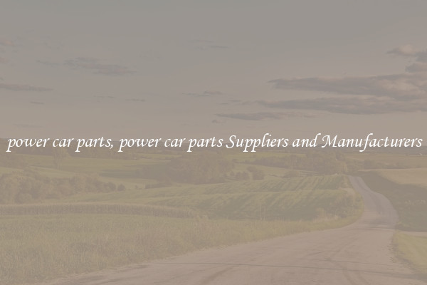 power car parts, power car parts Suppliers and Manufacturers