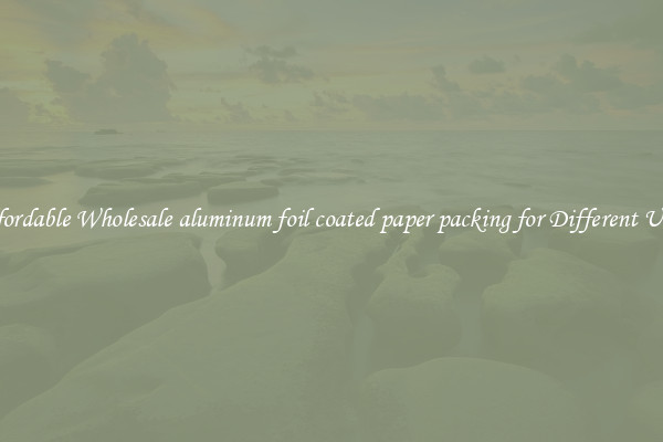 Affordable Wholesale aluminum foil coated paper packing for Different Uses 