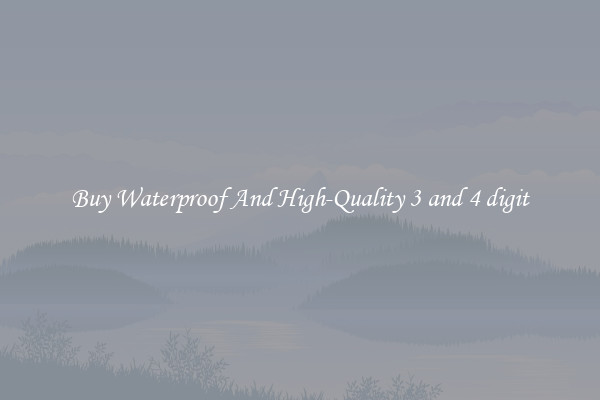 Buy Waterproof And High-Quality 3 and 4 digit
