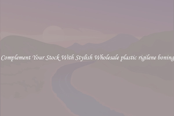 Complement Your Stock With Stylish Wholesale plastic rigilene boning