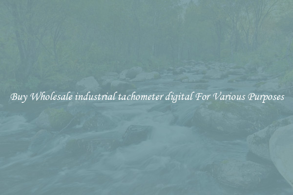 Buy Wholesale industrial tachometer digital For Various Purposes