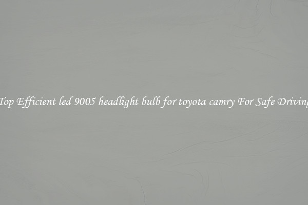 Top Efficient led 9005 headlight bulb for toyota camry For Safe Driving