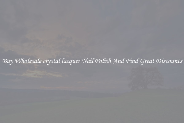 Buy Wholesale crystal lacquer Nail Polish And Find Great Discounts