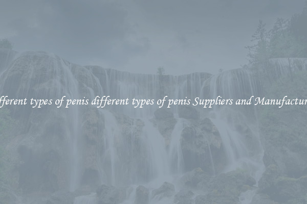 different types of penis different types of penis Suppliers and Manufacturers