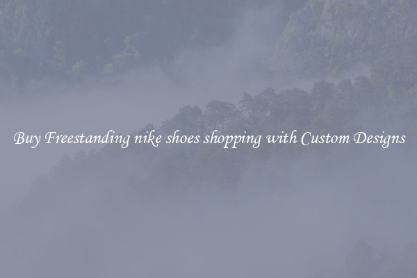 Buy Freestanding nike shoes shopping with Custom Designs