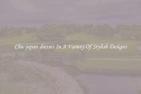 Chic japan dresses In A Variety Of Stylish Designs