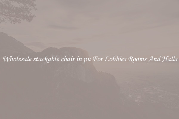 Wholesale stackable chair in pu For Lobbies Rooms And Halls