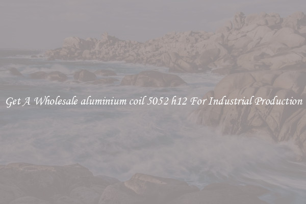 Get A Wholesale aluminium coil 5052 h12 For Industrial Production