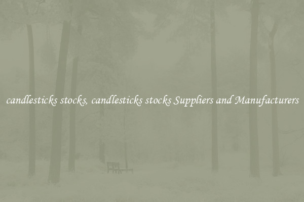 candlesticks stocks, candlesticks stocks Suppliers and Manufacturers