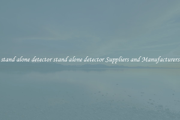 stand alone detector stand alone detector Suppliers and Manufacturers
