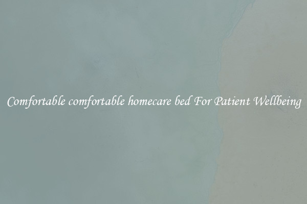 Comfortable comfortable homecare bed For Patient Wellbeing