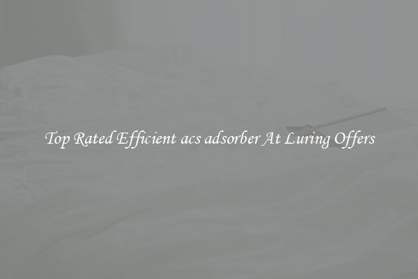 Top Rated Efficient acs adsorber At Luring Offers