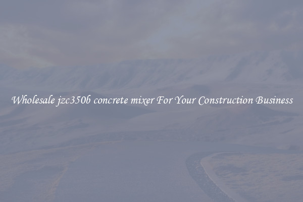 Wholesale jzc350b concrete mixer For Your Construction Business