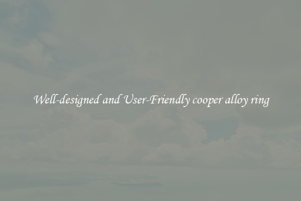 Well-designed and User-Friendly cooper alloy ring