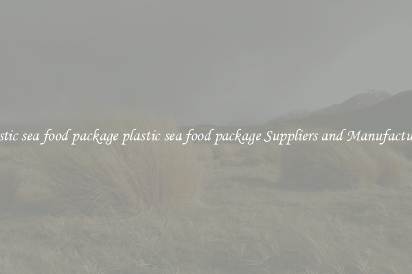 plastic sea food package plastic sea food package Suppliers and Manufacturers