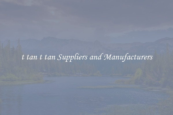 t tan t tan Suppliers and Manufacturers